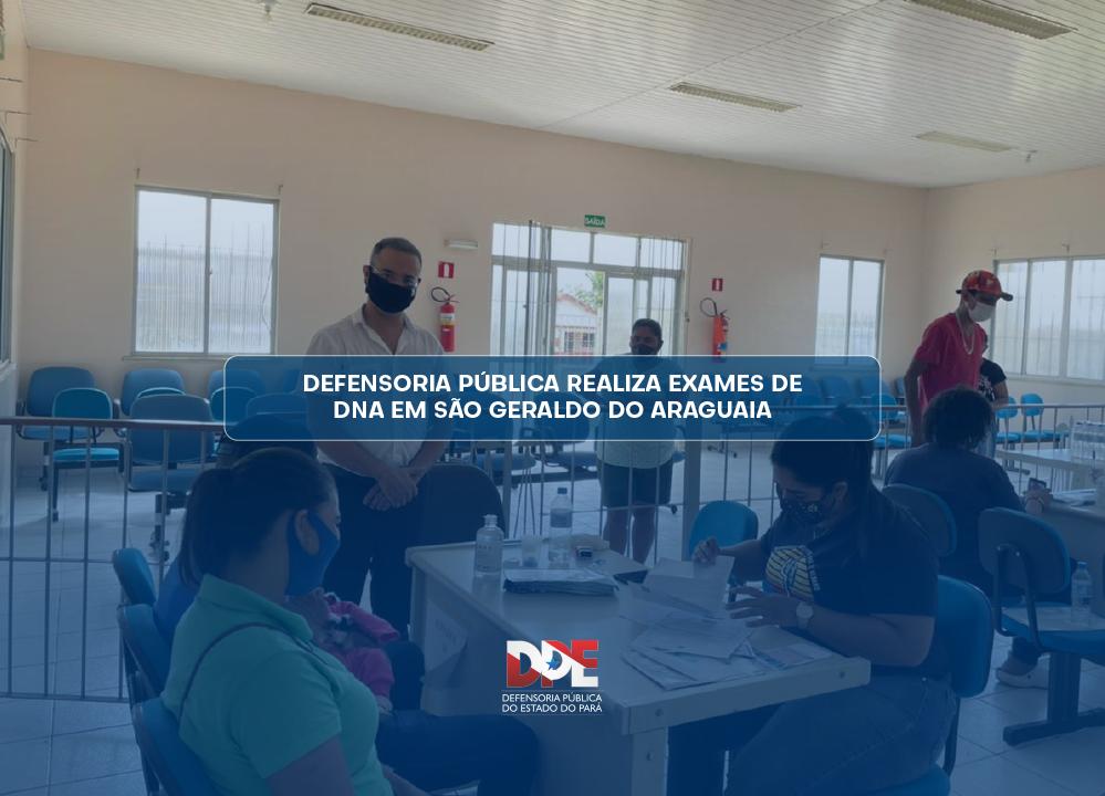 Defensoria Pública realiza exames de DNA em São Geraldo do Araguaia